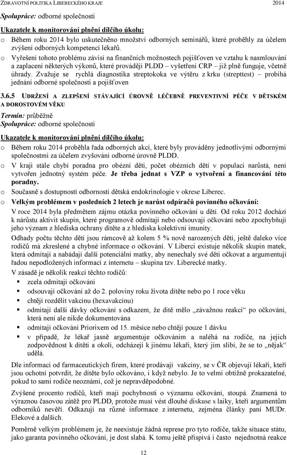 Zvažuje se rychlá diagnostika streptokoka ve výtěru z krku (strepttest) probíhá jednání odborné společnosti a pojišťoven 3.6.