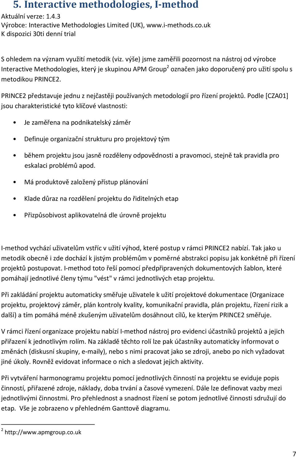 PRINCE2 představuje jednu z nejčastěji používaných metodologií pro řízení projektů.