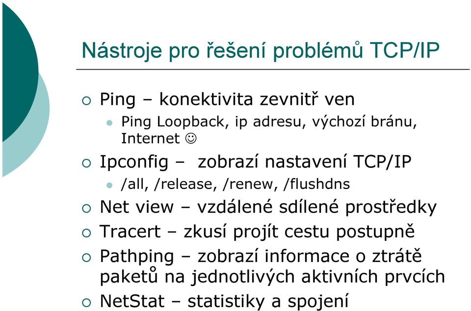 /flushdns Net view vzdálené sdílené prostředky Tracert zkusí projít cestu postupně