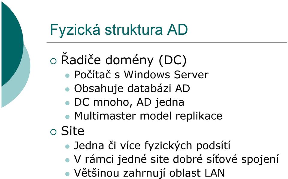 model replikace Site Jedna či více fyzických podsítí V