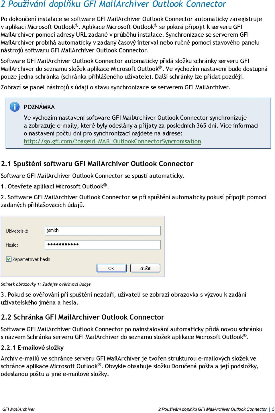 Synchronizace se serverem GFI MailArchiver probíhá automaticky v zadaný časový interval nebo ručně pomocí stavového panelu nástrojů softwaru GFI MailArchiver Outlook Connector.