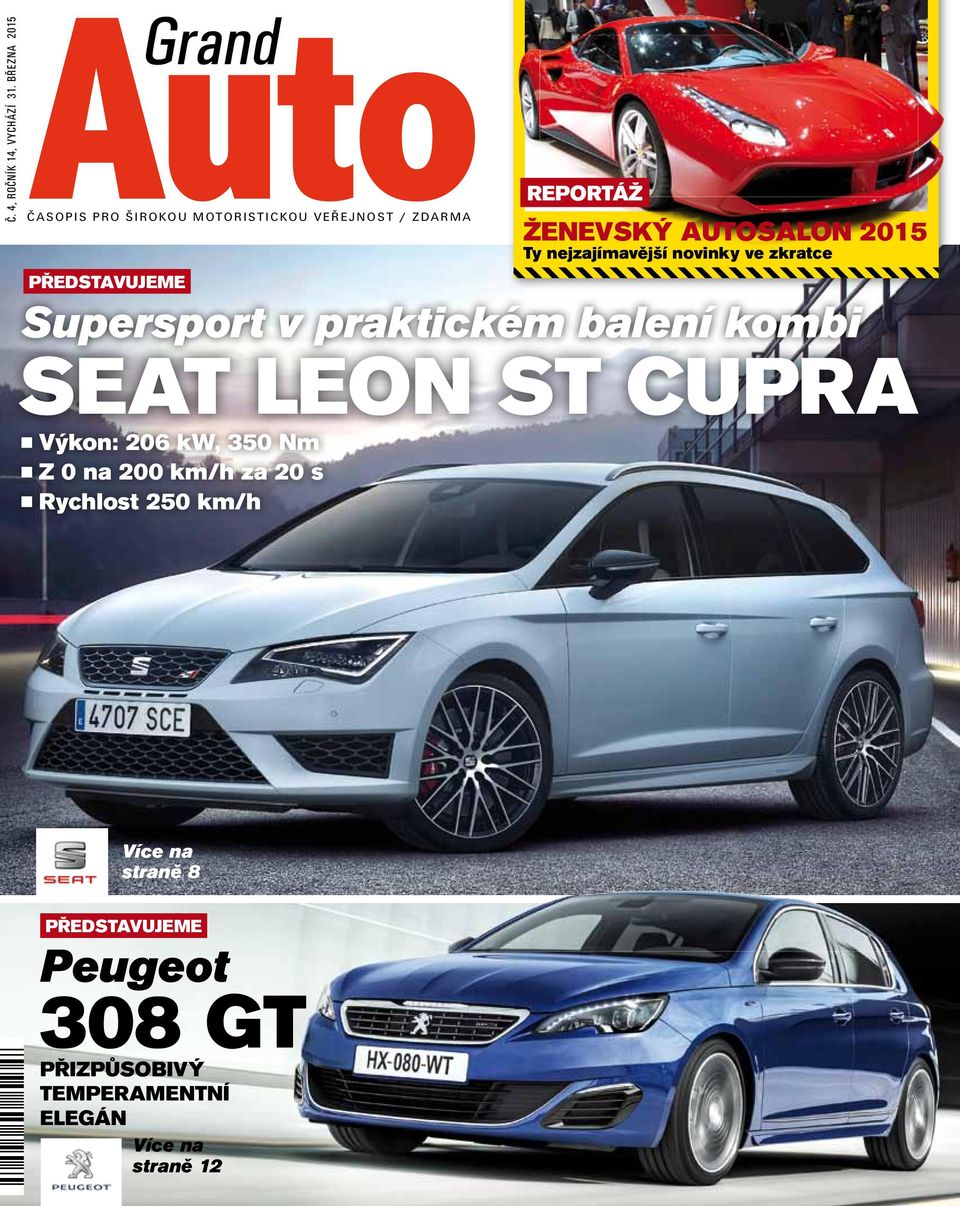 praktickém balení kombi seat leon st CUPRA Výkon: 206 kw, 350 Nm Z 0 na 200 km/h za 20 s Rychlost