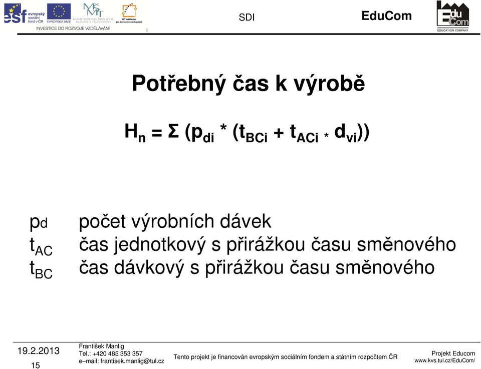 výrobních dávek čas jednotkový s přirážkou