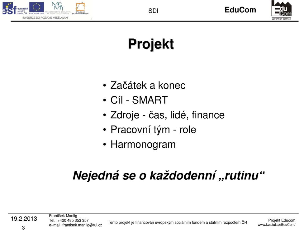 -čas, lidé, finance Pracovní tým - role