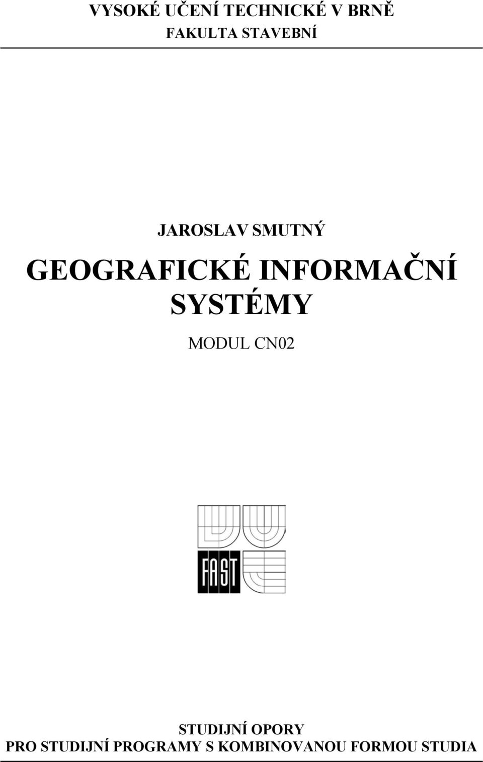 INFORMAČNÍ SYSTÉMY MODUL CN02 STUDIJNÍ