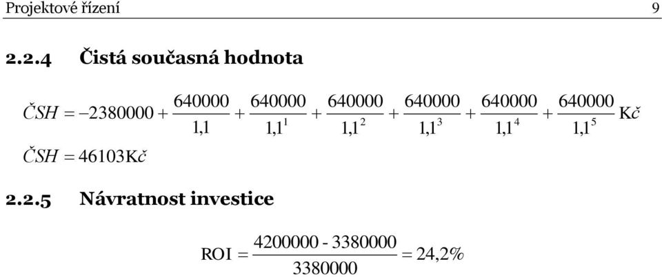 640000 640000 640000 640000 2380000 Kč 1 2 3 4 1,1