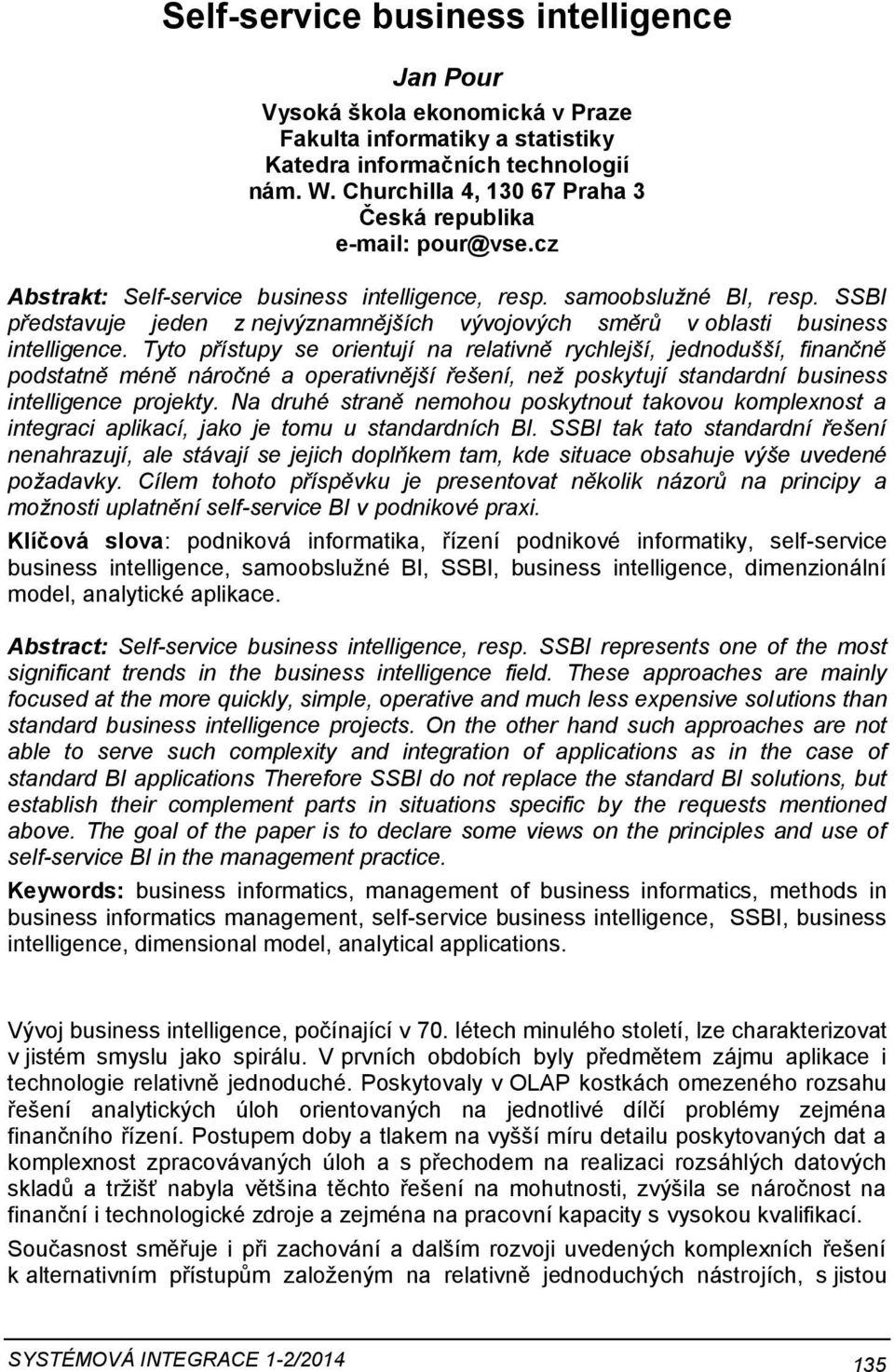 SSBI představuje jeden z nejvýznamnějších vývojových směrů v oblasti business intelligence.