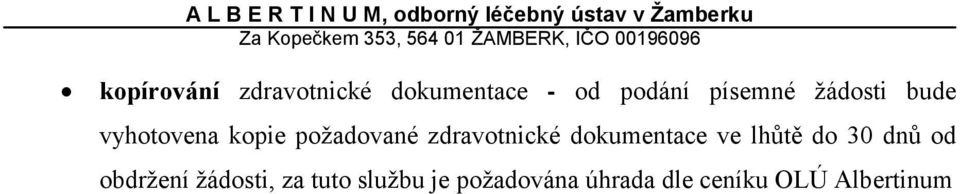 dokumentace ve lhůtě do 30 dnů od obdržení žádosti, za