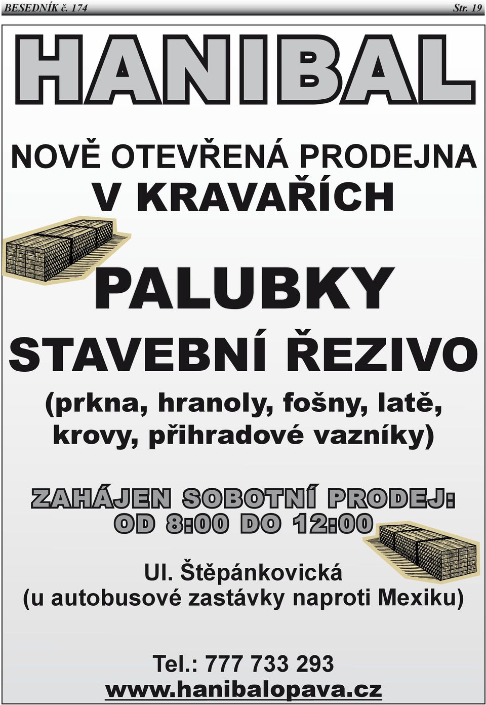 (prkna, hranoly, fošny, latě, krovy, přihradové vazníky) ZAHÁJEN