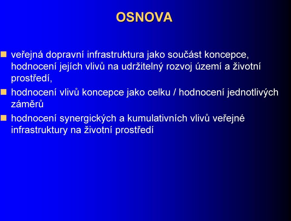 vlivů koncepce jako celku / hodnocení jednotlivých záměrů hodnocení