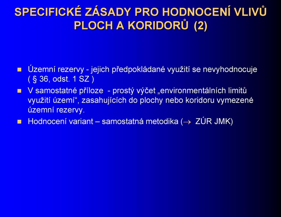 1 SZ ) V samostatné příloze - prostý výčet environmentálních limitů využití