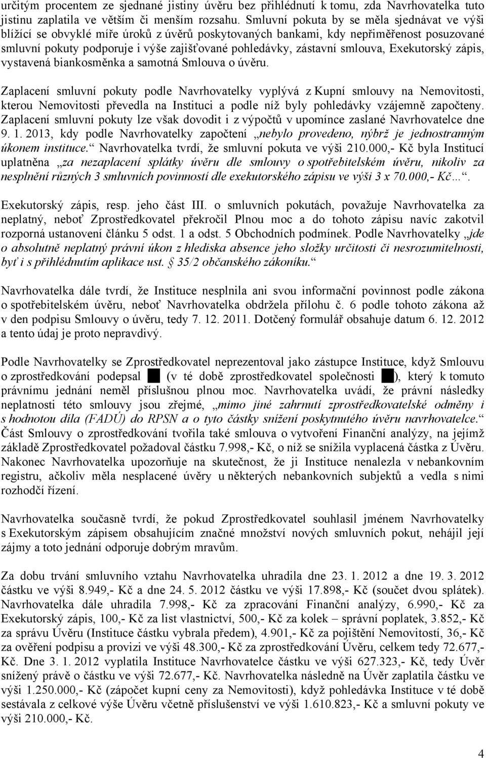 smlouva, Exekutorský zápis, vystavená biankosměnka a samotná Smlouva o úvěru.