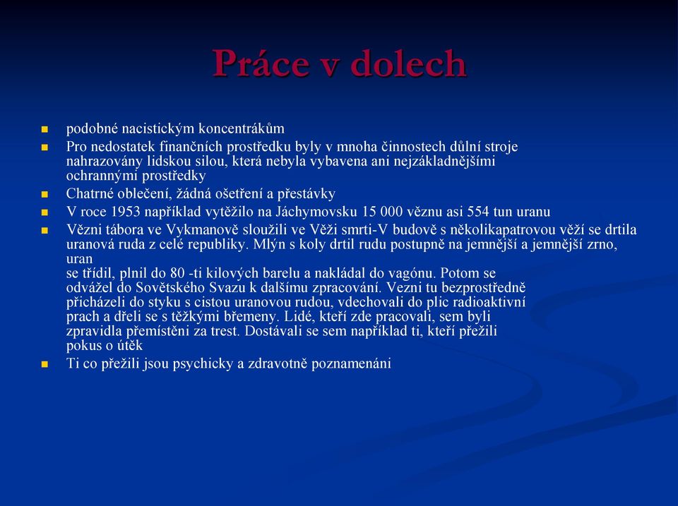 budově s několikapatrovou věží se drtila uranová ruda z celé republiky.