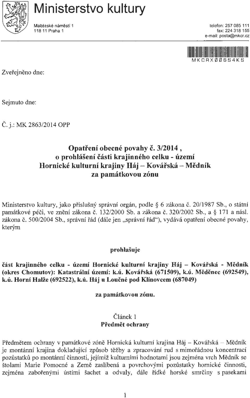 2011987 Sb., o státní památkové péči, ve zn ění zákona č. 132/2000 Sb. a zákona č. 320/2002 Sb., a 171 a násl. zákona č. 500/2004 Sb.