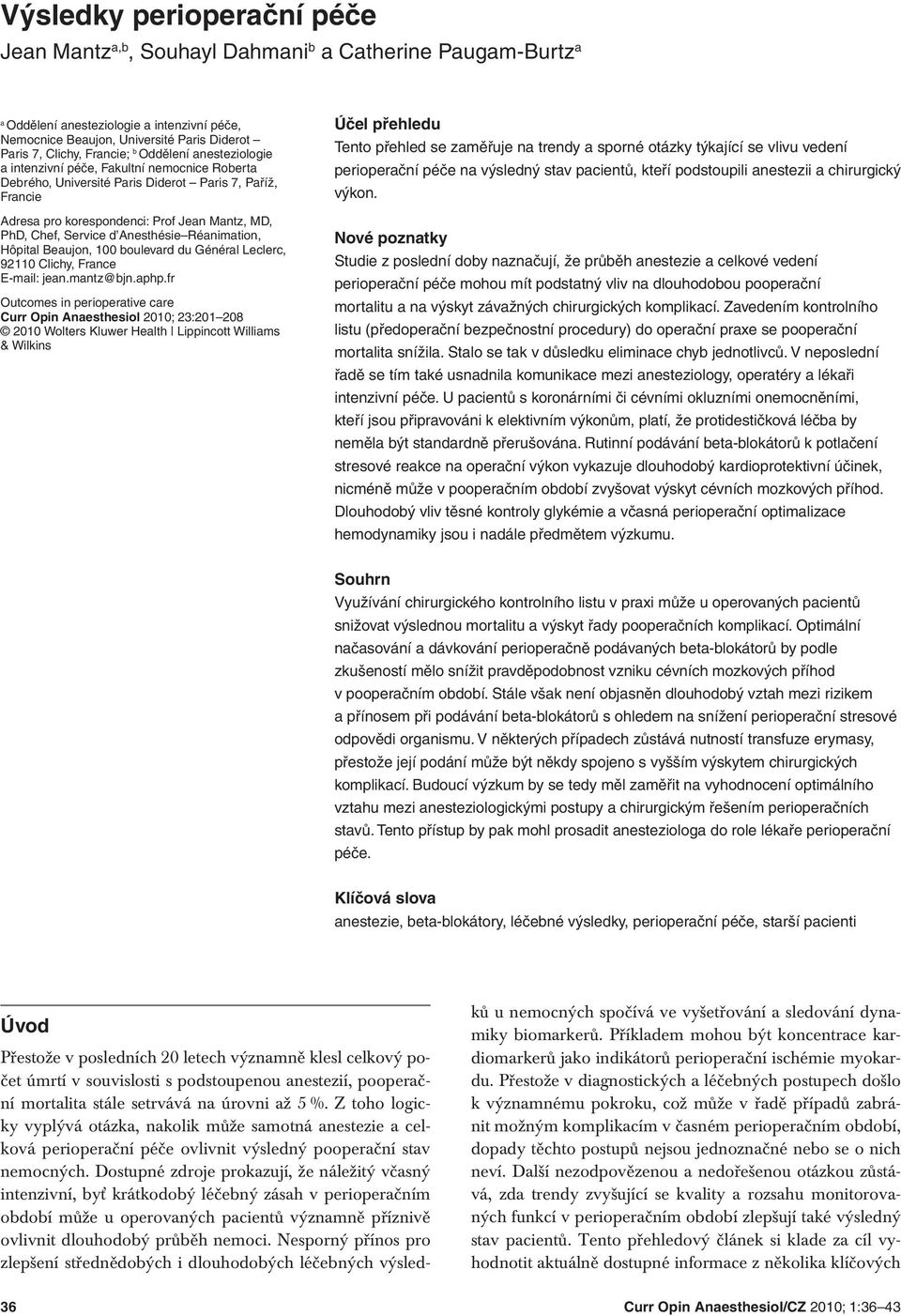 Francie; b Oddělení anesteziologie a intenzivní péče, Fakultní nemocnice Roberta Debrého, Université Paris Diderot Paris 7, Paříž, Francie Adresa pro korespondenci: Prof Jean Mantz, MD, PhD, Chef,