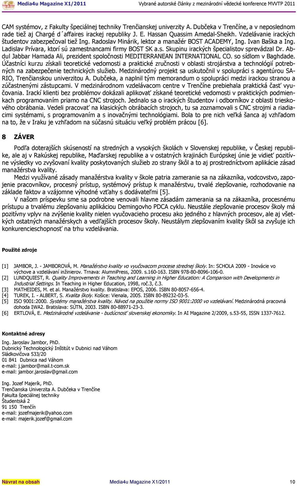 Abdul Jabbar Hamada Ali, prezident spoločnosti MEDITERRANEAN INTERNATIONAL CO. so sídlom v Baghdade.