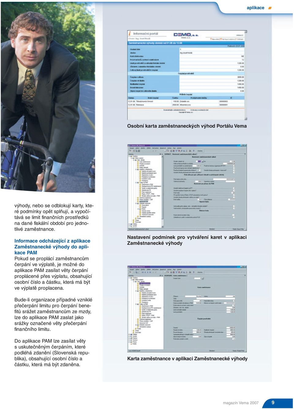 Informace odcházející z aplikace Zaměstnanecké výhody do aplikace PAM Pokud se proplácí zaměstnancům čerpání ve výplatě, je možné do aplikace PAM zasílat věty čerpání proplácené přes výplatu,