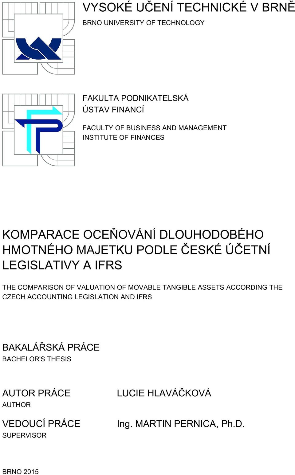 IFRS THE COMPARISON OF VALUATION OF MOVABLE TANGIBLE ASSETS ACCORDING THE CZECH ACCOUNTING LEGISLATION AND IFRS