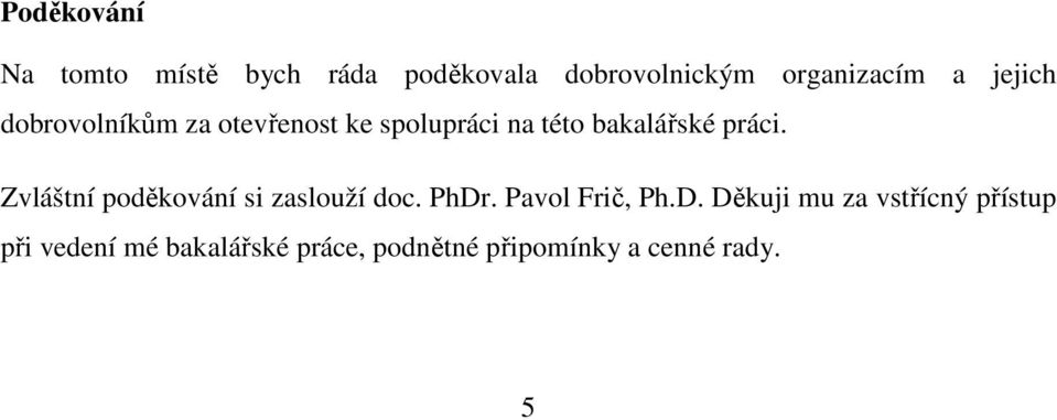 Zvláštní poděkování si zaslouží doc. PhDr