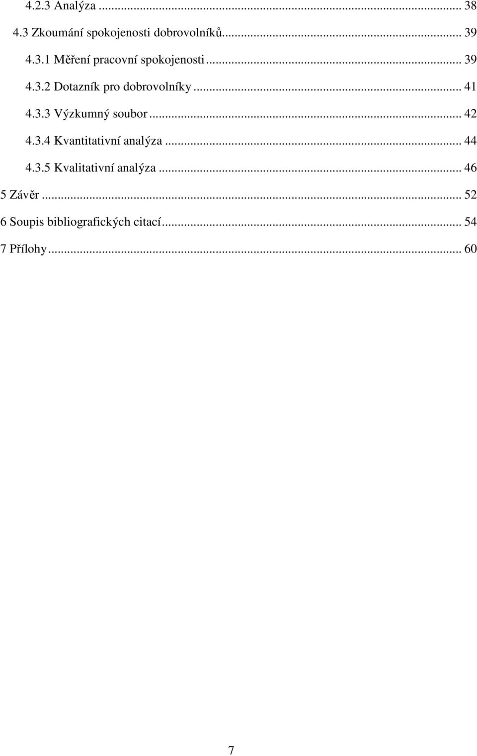 .. 44 4.3.5 Kvalitativní analýza... 46 5 Závěr.