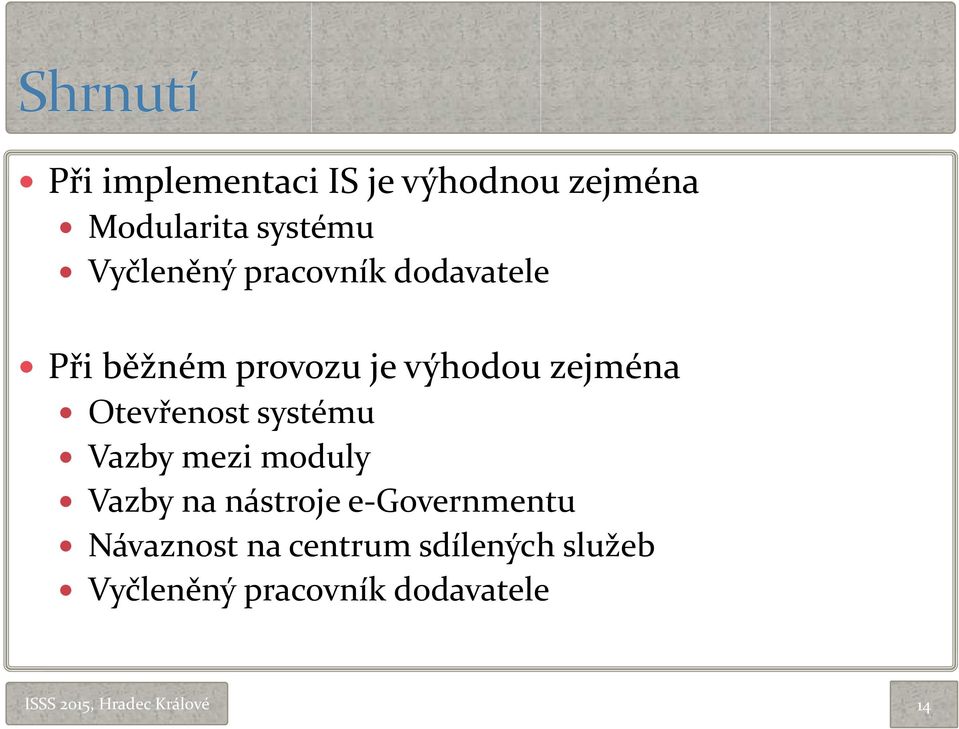 zejména Otevřenost systému Vazby mezi moduly Vazby na nástroje