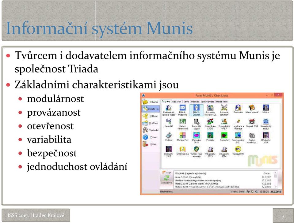 charakteristikami jsou modulárnost provázanost