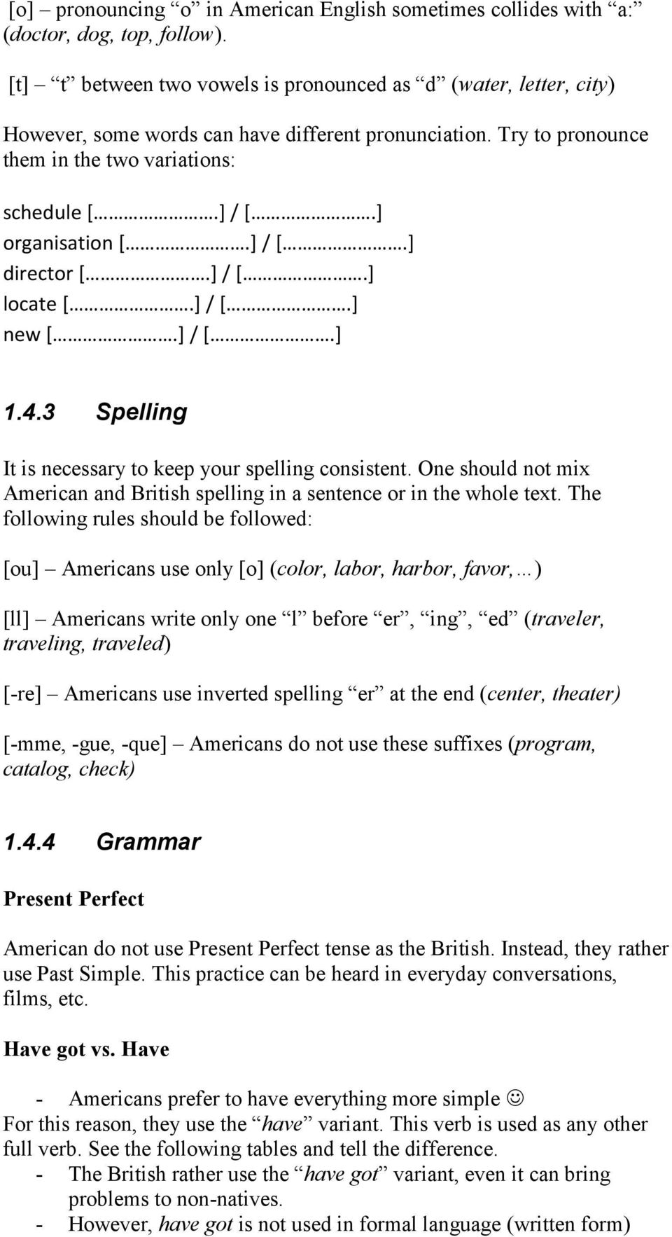 ] / [.] director [.] / [.] locate [.] / [.] new [.] / [.] 1.4.3 Spelling It is necessary to keep your spelling consistent.