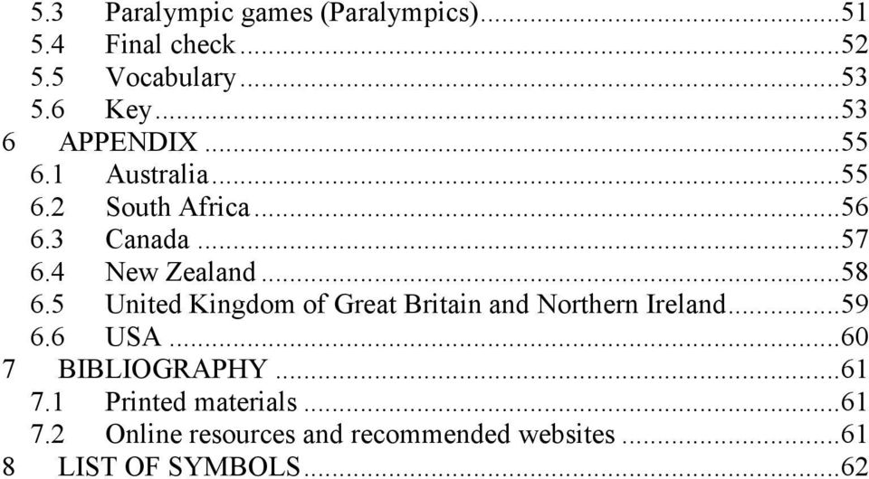 ..58 6.5 United Kingdom of Great Britain and Northern Ireland...59 6.6 USA...60 7 BIBLIOGRAPHY.