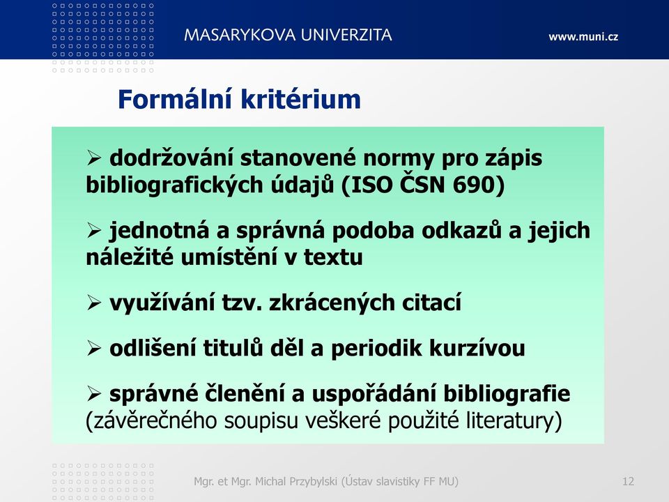 zkrácených citací odlišení titulů děl a periodik kurzívou správné členění a uspořádání