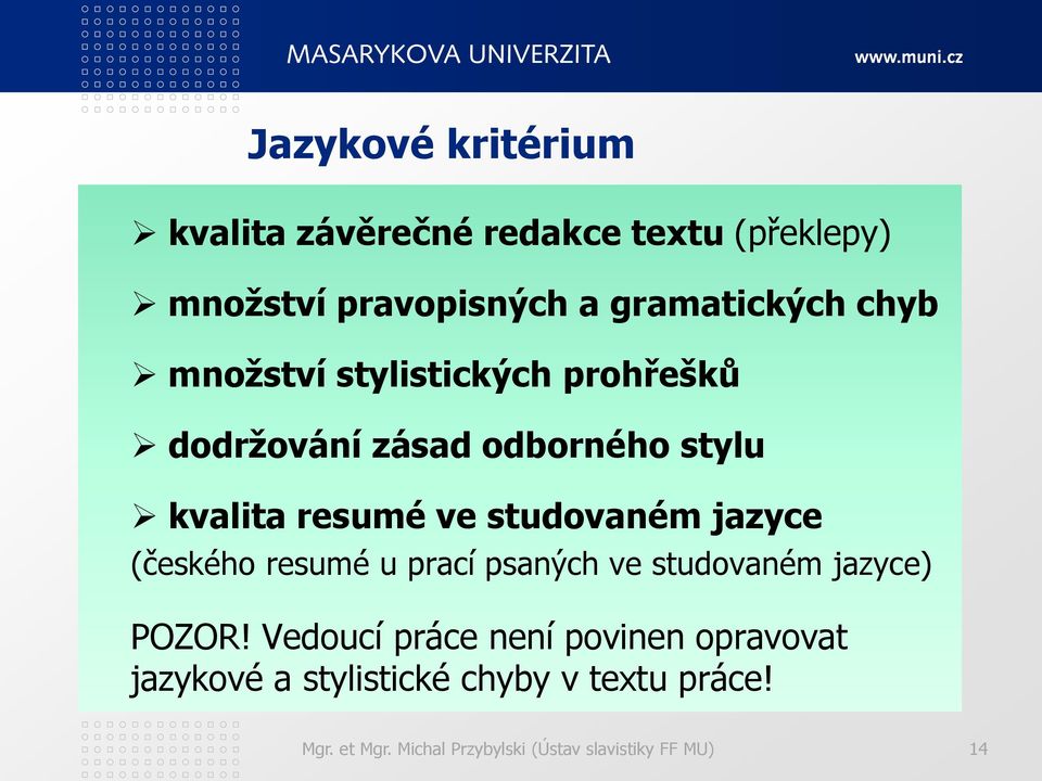 jazyce (českého resumé u prací psaných ve studovaném jazyce) POZOR!