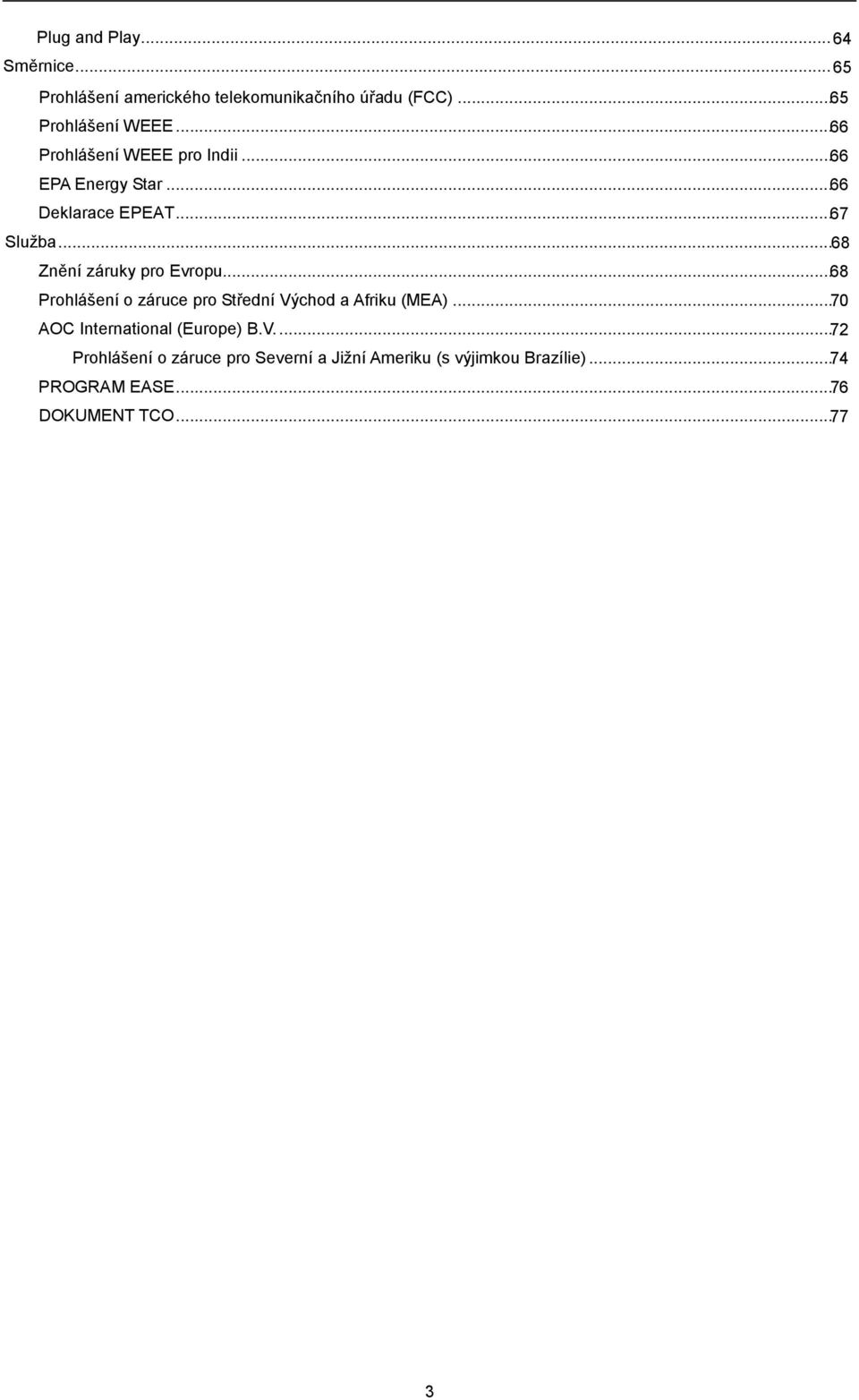 .. 68 Znění záruky pro Evropu... 68 Prohlášení o záruce pro Střední Východ a Afriku (MEA).