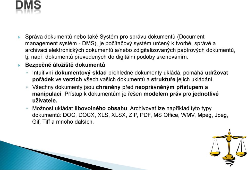 Bezpečné úložiště dokumentů Intuitivní dokumentový sklad přehledně dokumenty ukládá, pomáhá udržovat pořádek ve verzích všech vašich dokumentů a struktuře jejich ukládání.