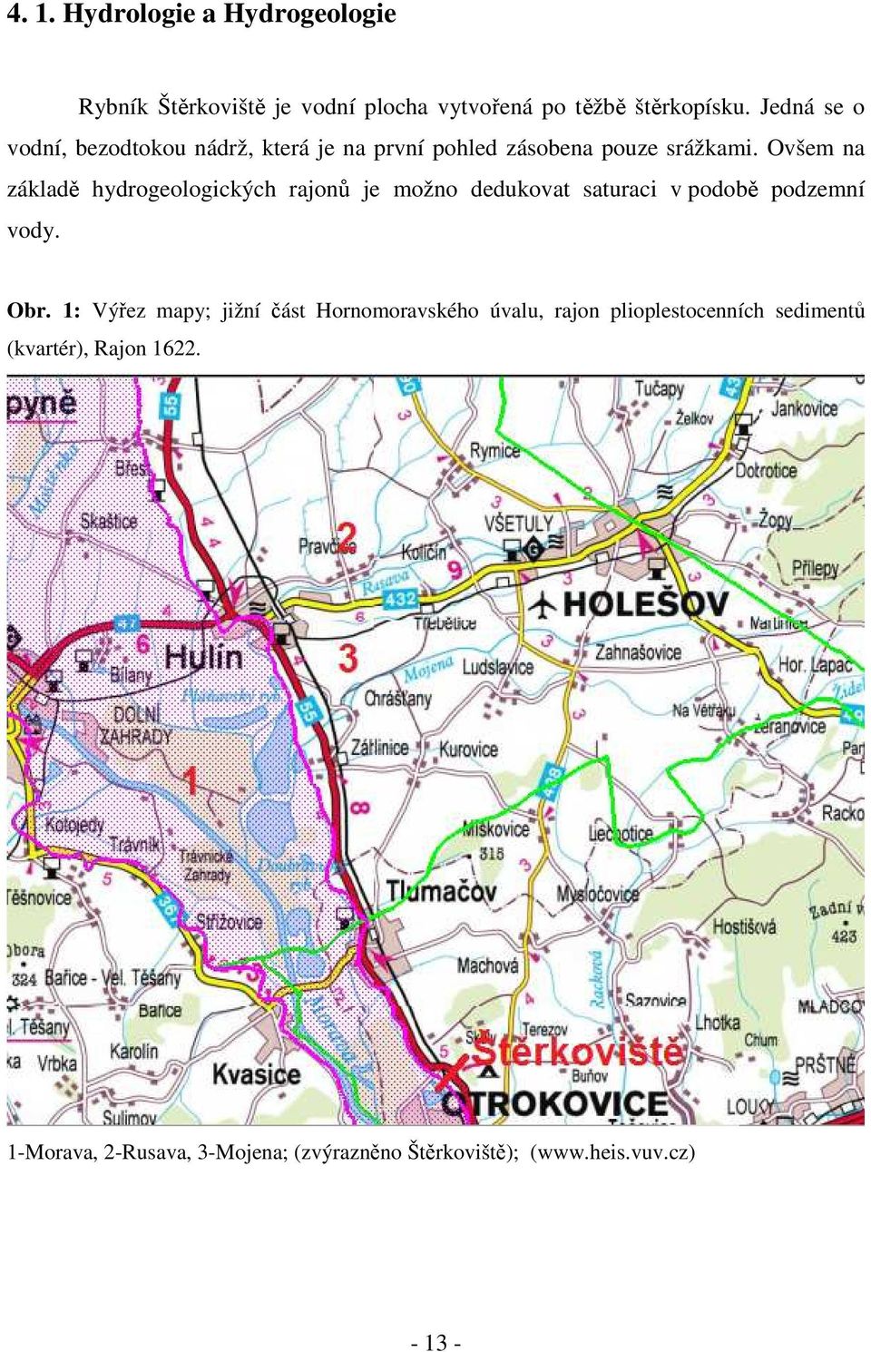 Ovšem na základě hydrogeologick ý ch rajonů je možno dedukovat saturaci v podobě podzemní vody. Obr.