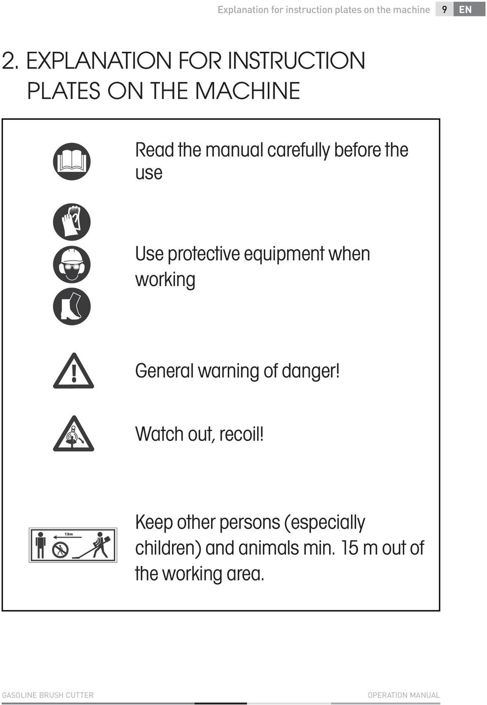 use Use protective equipment when working General warning of danger! Watch out, recoil!