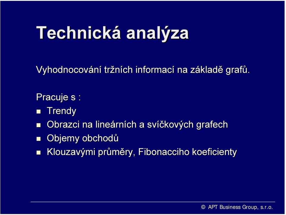 Pracuje s : Trendy Obrazci na lineárn rních a