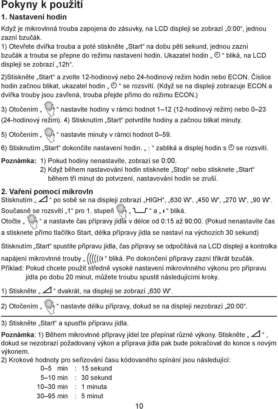 2)Stiskněte Start a zvolte 12-hodinový nebo 24-hodinový režim hodin nebo ECON. Číslice hodin začnou blikat, ukazatel hodin se rozsvítí.