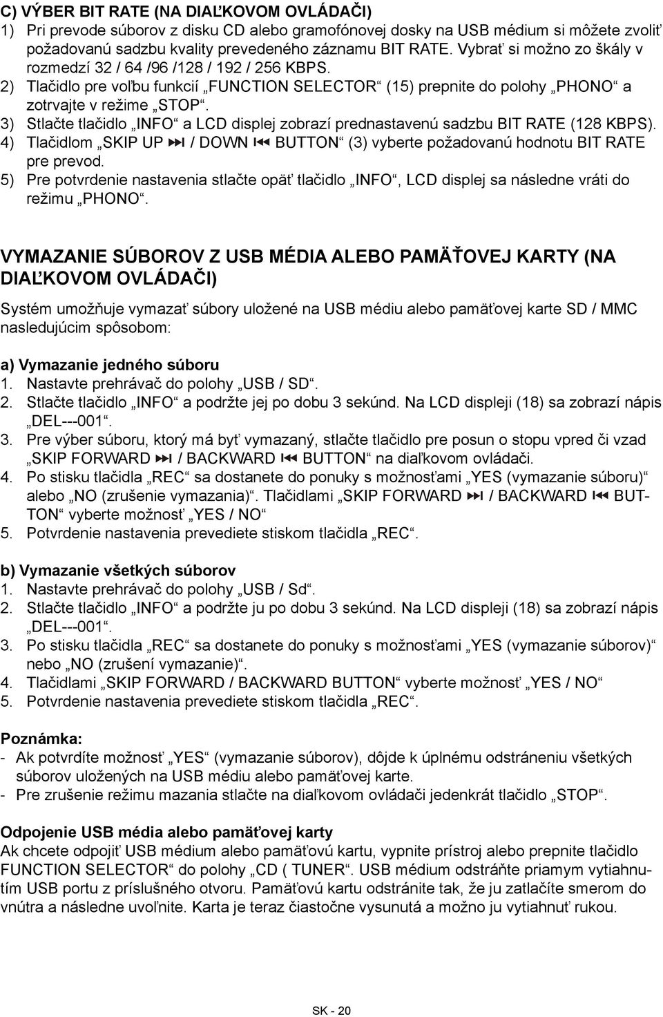 3) Stlačte tlačidlo INFO a LCD displej zobrazí prednastavenú sadzbu BIT RATE (128 KBPS). 4) Tlačidlom SKIP UP / DOWN BUTTON (3) vyberte požadovanú hodnotu BIT RATE pre prevod.