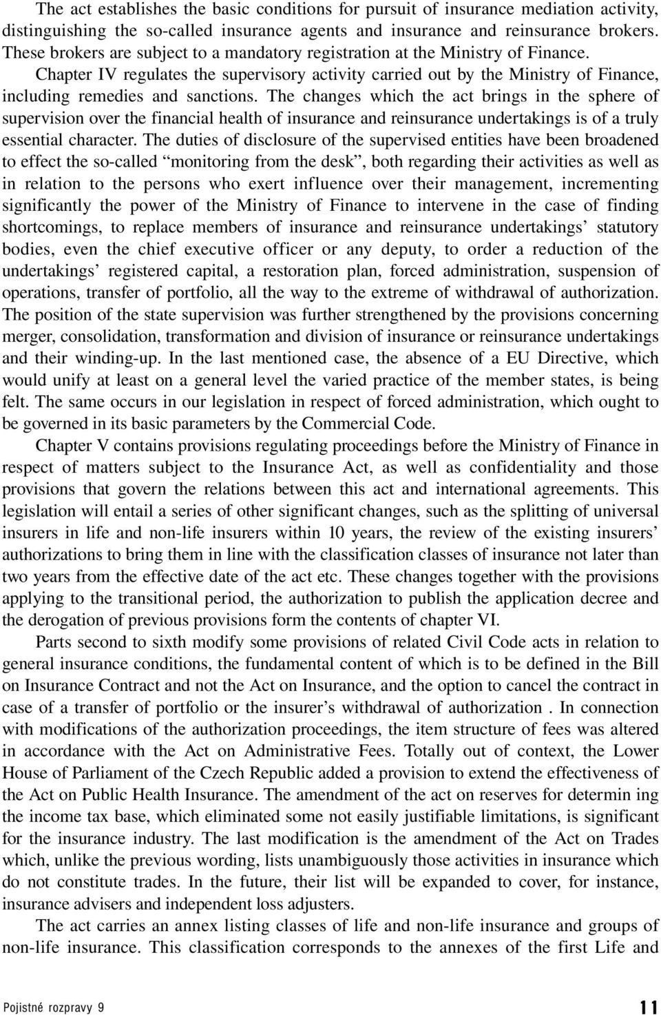 Chapter IV regulates the supervisory activity carried out by the Ministry of Finance, including remedies and sanctions.