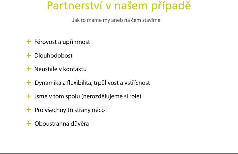 Dynamika a flexibilita, trpělivost a vstřícnost + Jsme v tom spolu