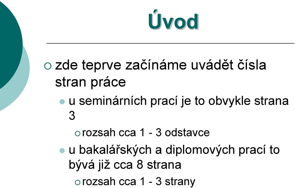 cca 1-3 odstavce u bakalářských a diplomových