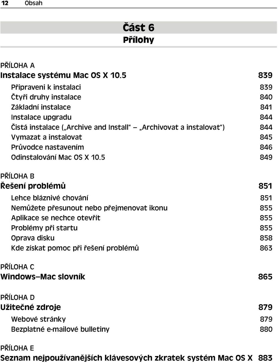 a instalovat 845 Průvodce nastavením 846 Odinstalování Mac OS X 10.