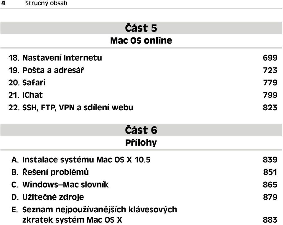 SSH, FTP, VPN a sdílení webu 823 Část 6 Přílohy A. Instalace systému Mac OS X 10.