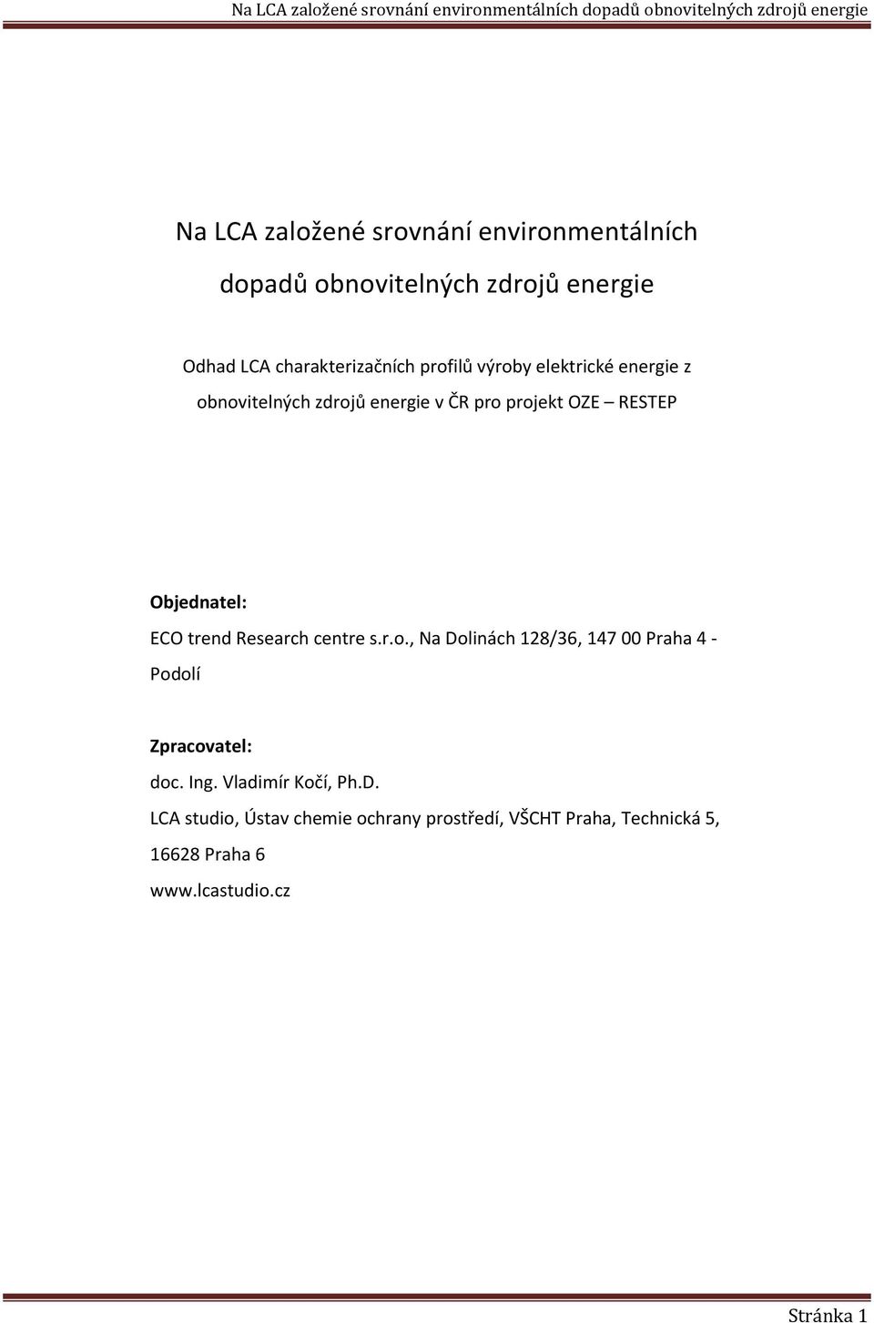 trend Research centre s.r.o., Na Dolinách 128/36, 147 00 Praha 4 - Podolí Zpracovatel: doc. Ing.