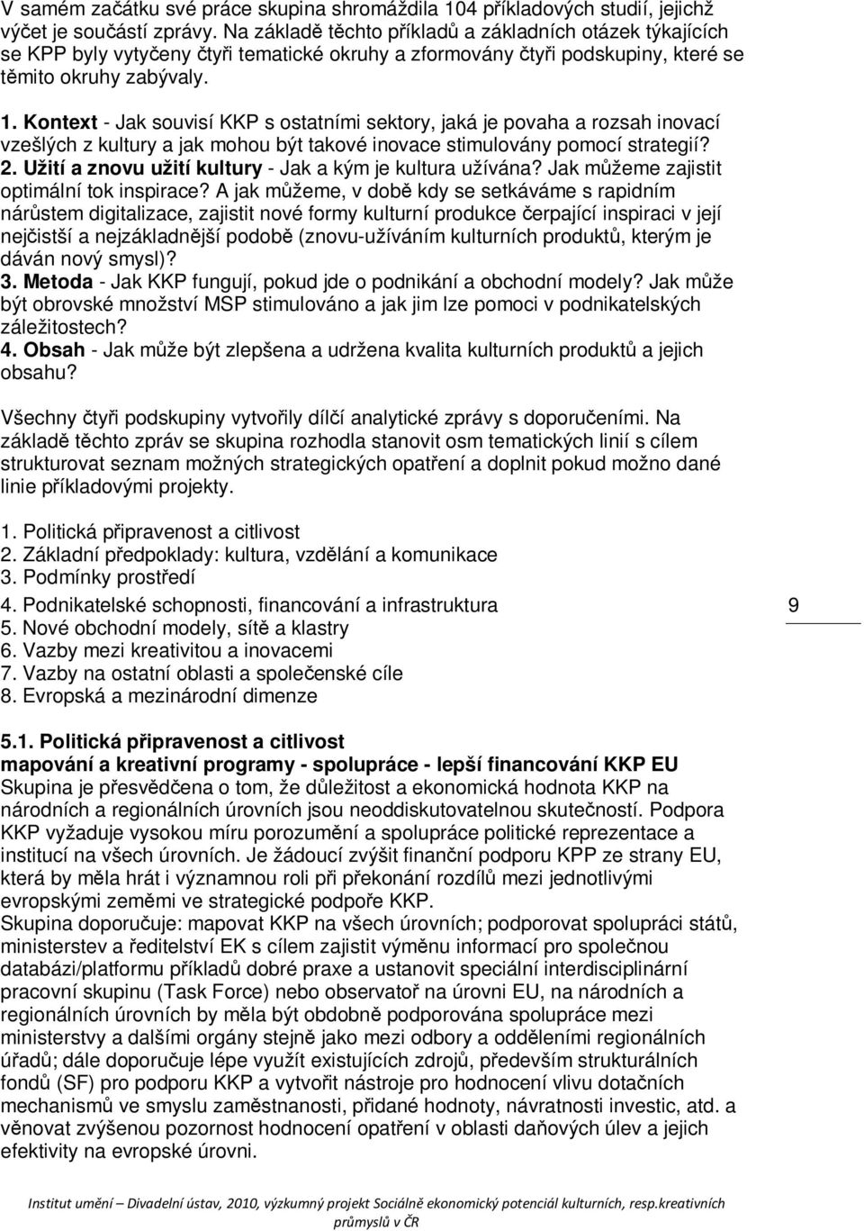 Kontext - Jak souvisí KKP s ostatními sektory, jaká je povaha a rozsah inovací vzešlých z kultury a jak mohou být takové inovace stimulovány pomocí strategií? 2.