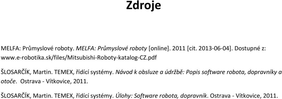 TEMEX, řídící systémy. Návod k obsluze a údržbě: Popis software robota, dopravníky a otoče.