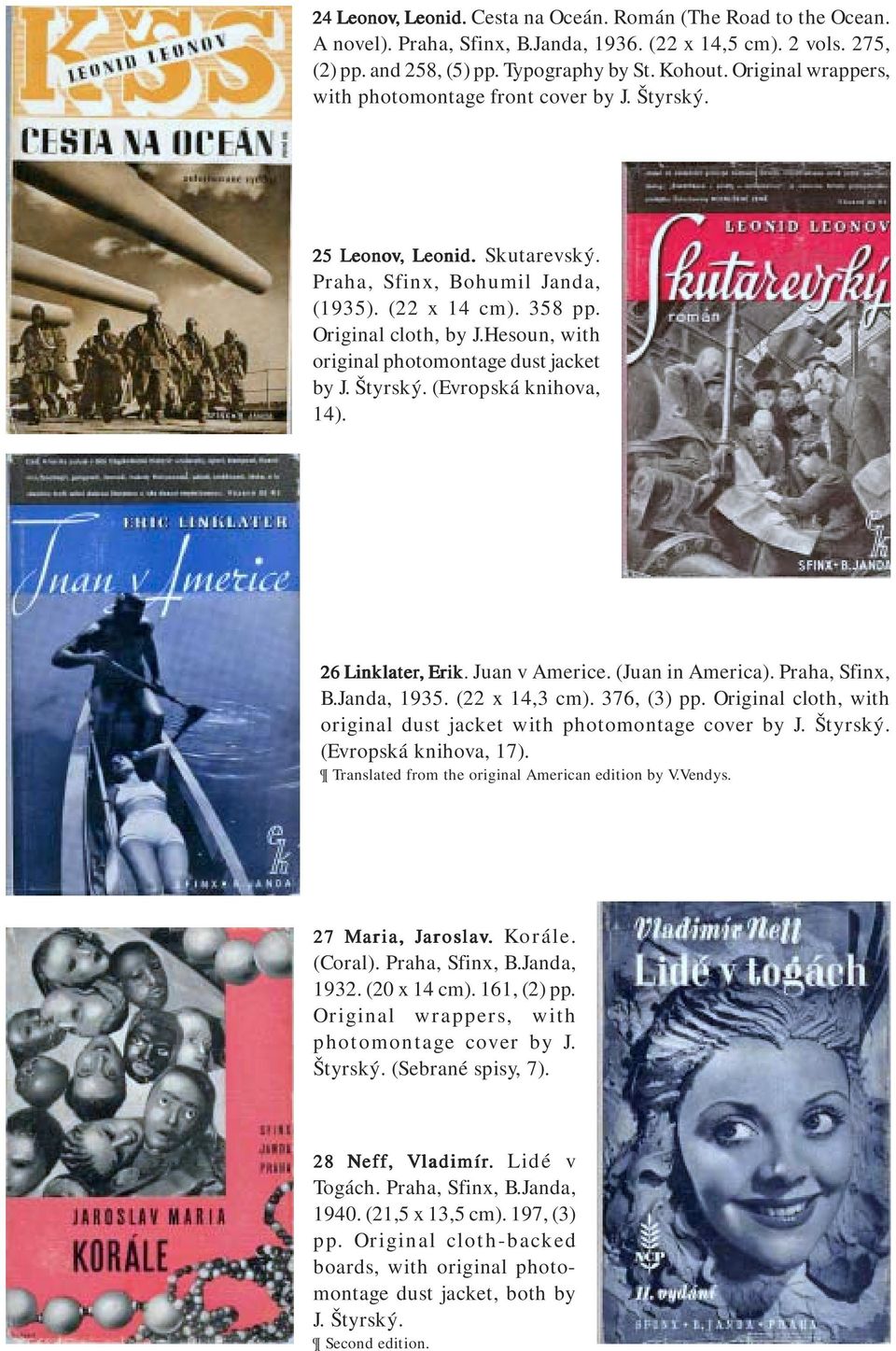 Hesoun, with original photomontage dust jacket by J. Štyrský. (Evropská knihova, 14). 26 Linklater,, Erik. Juan v Americe. (Juan in America). Praha, Sfinx, B.Janda, 1935. (22 x 14,3 cm). 376, (3) pp.