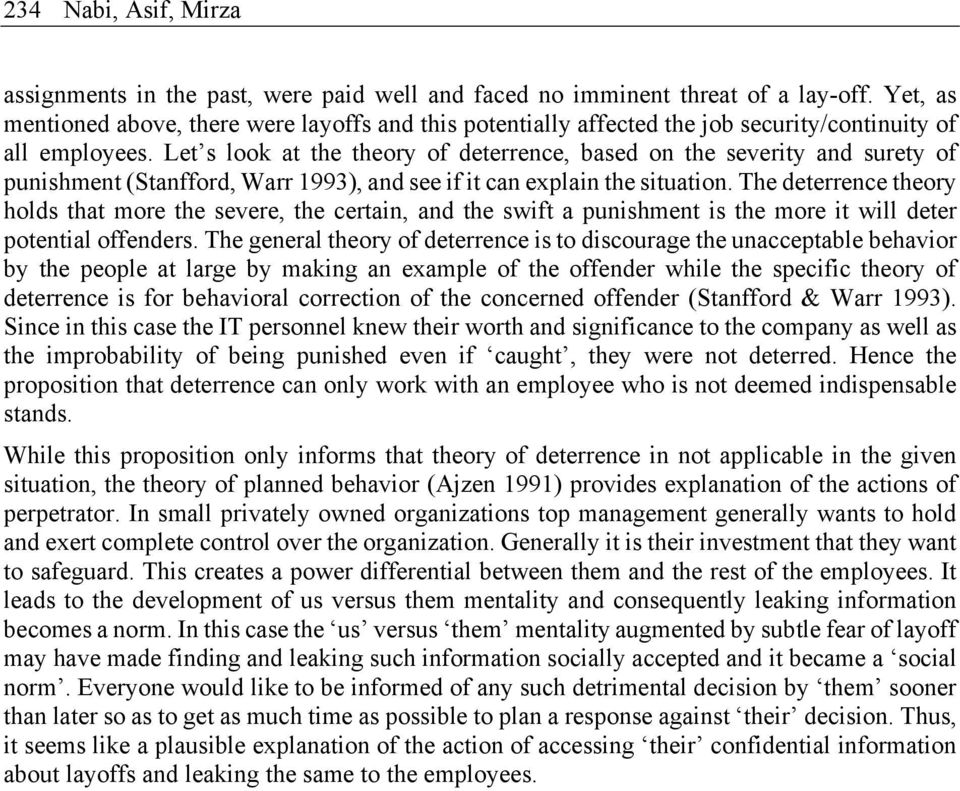 Let s look at the theory of deterrence, based on the severity and surety of punishment (Stanfford, Warr 1993), and see if it can explain the situation.