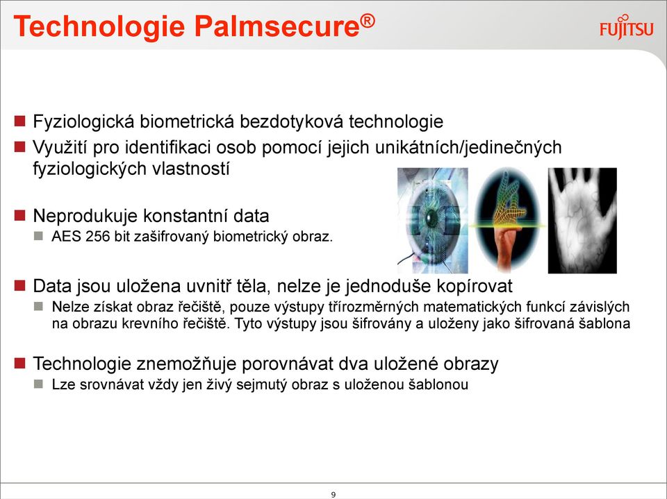 Data jsou uložena uvnitř těla, nelze je jednoduše kopírovat Nelze získat obraz řečiště, pouze výstupy třírozměrných matematických funkcí závislých