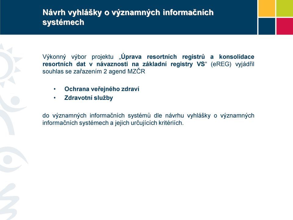 souhlas se zařazením 2 agend MZČR Ochrana veřejného zdraví Zdravotní služby do významných