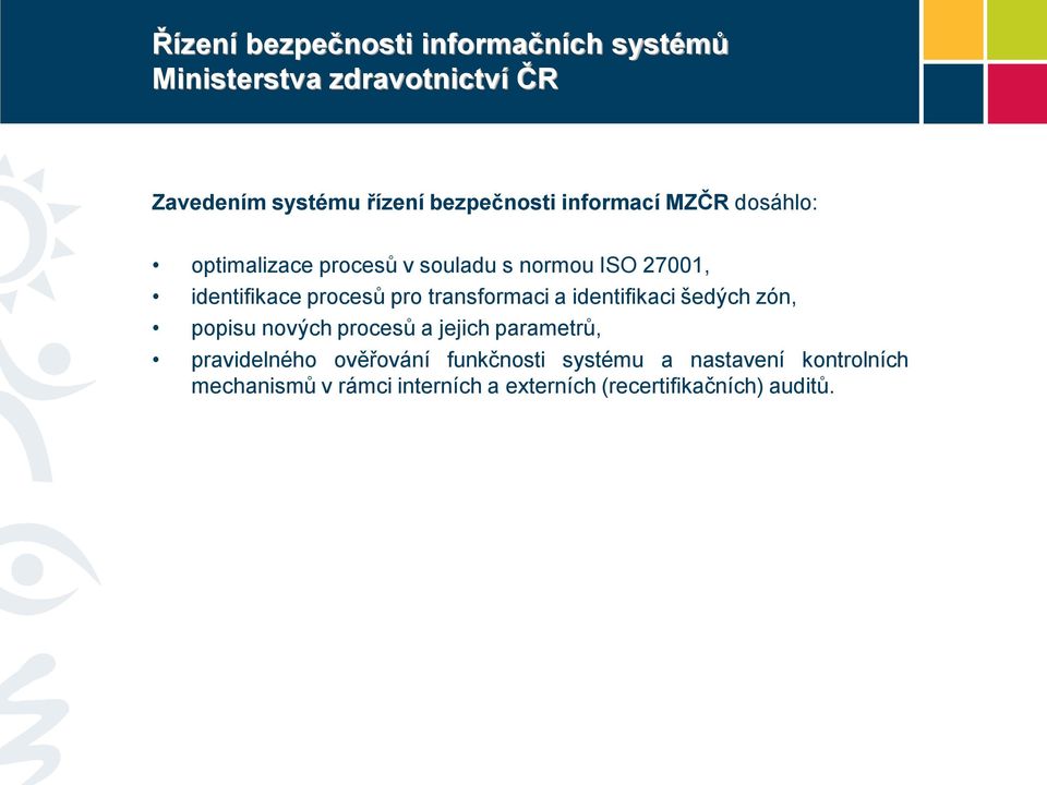 procesů pro transformaci a identifikaci šedých zón, popisu nových procesů a jejich parametrů,